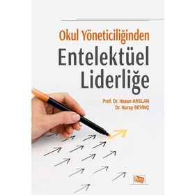 Okul Yöneticiliğinden Entelektüel Liderliğe - Hasan Arslan Nuray Sevinç