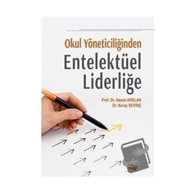 Okul Yöneticiliğinden Entelektüel Liderliğe - Hasan Arslan