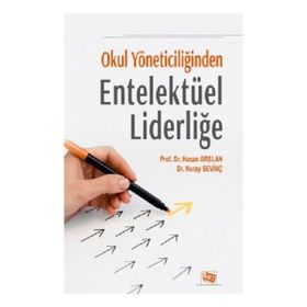 Okul Yöneticiliğinden Entelektüel Liderliğe - Hasan Arslan