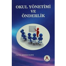 Okul Yönetimi ve Önderlik - Şükran Kılbaş Köktaş