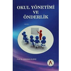 Okul Yönetimi ve Önderlik - Şükran Kılbaş Köktaş