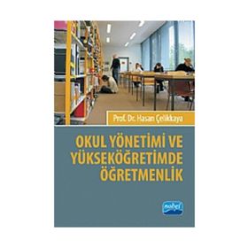 OKUL YÖNETİMİ VE YÜKSEK ÖĞRETİMDE ÖĞRETMENLİK - HASAN ÇELİKKAYA