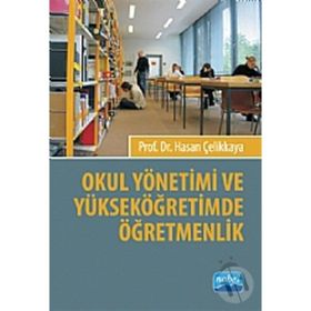 OKUL YÖNETİMİ VE YÜKSEK ÖĞRETİMDE ÖĞRETMENLİK - HASAN ÇELİKKAYA