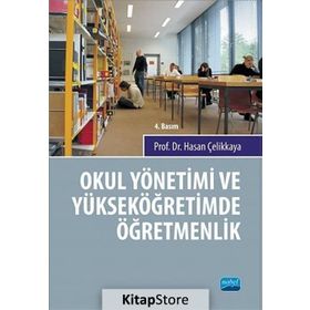 OKUL YÖNETİMİ VE YÜKSEK ÖĞRETİMDE ÖĞRETMENLİK - HASAN ÇELİKKAYA