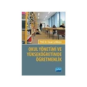 OKUL YÖNETİMİ VE YÜKSEK ÖĞRETİMDE ÖĞRETMENLİK - HASAN ÇELİKKAYA