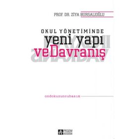 OKUL YÖNETİMİNDE YENI YAPI VE DAVRANIŞ - ZIYA BURSALIOĞLU