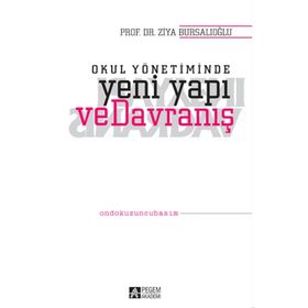 OKUL YÖNETİMİNDE YENI YAPI VE DAVRANIŞ - ZIYA BURSALIOĞLU