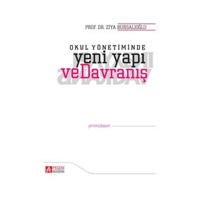 OKUL YÖNETİMİNDE YENI YAPI VE DAVRANIŞ - ZIYA BURSALIOĞLU