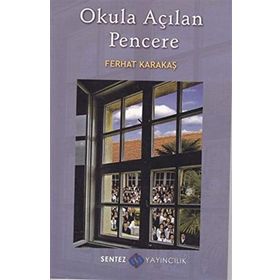 OKULA AÇILAN PENCERE - FERHAT KARAKAŞ