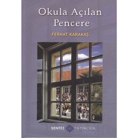OKULA AÇILAN PENCERE - FERHAT KARAKAŞ