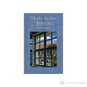 OKULA AÇILAN PENCERE - FERHAT KARAKAŞ
