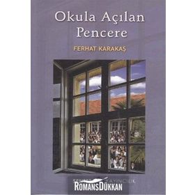 OKULA AÇILAN PENCERE - FERHAT KARAKAŞ