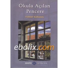 OKULA AÇILAN PENCERE - FERHAT KARAKAŞ