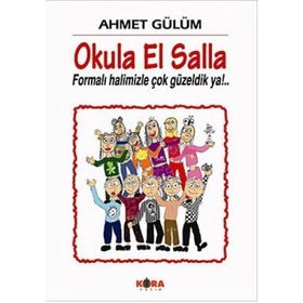 OKULA EL SALLA - AHMET GÜLÜM