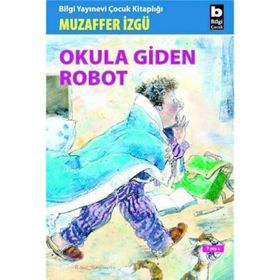 Okula Giden Robot - Muzaffer İzgü