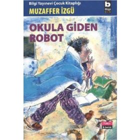 Okula Giden Robot - Muzaffer İzgü