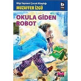 Okula Giden Robot - Muzaffer İzgü