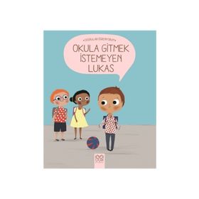 Okula Gitmek İstemeyen Lukas - Nadine Brun Cosme