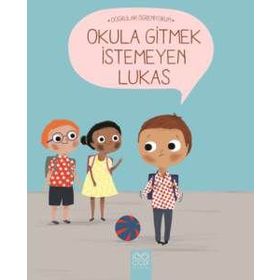 Okula Gitmek İstemeyen Lukas - Nadine Brun Cosme