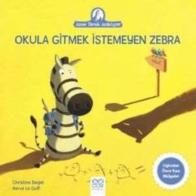 Okula Gitmek İstemeyen Zebra - Christine Beigel