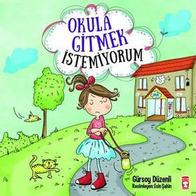 Okula Gitmek İstemiyorum - Gürsoy Düzenli
