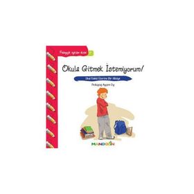 OKULA GITMEK İSTEMİYORUM! OKUL FOBISI ÜZERİNE BIR HIKÂYE - AYŞEN OY