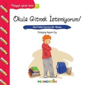 OKULA GITMEK İSTEMİYORUM! OKUL FOBISI ÜZERİNE BIR HIKÂYE - AYŞEN OY