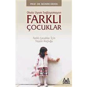 OKULA UYUM SAĞLAYAMAYAN FRAKLI ÇOCUKLAR - MÜNİRE ERDEN