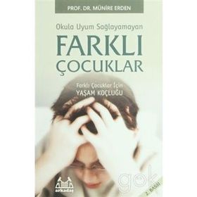 OKULA UYUM SAĞLAYAMAYAN FRAKLI ÇOCUKLAR - MÜNİRE ERDEN