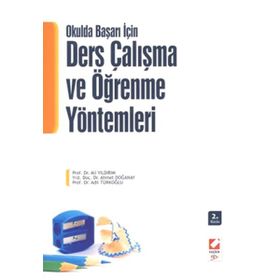 OKULDA BAŞARI İÇIN DERS ÇALIŞMA VE ÖĞRENME YÖNTEMLERI - AHMET DOĞANAY; ADIL TÜRKOĞLU