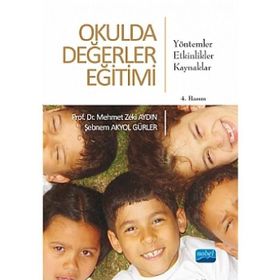 OKULDA DEĞERLER EĞİTİMİ YÖNTEMLER-ETKINLIKLER-KAYNAKLAR - MEHMET ZEKI AYDIN;ŞEBNEM AKYOL GÜRLER