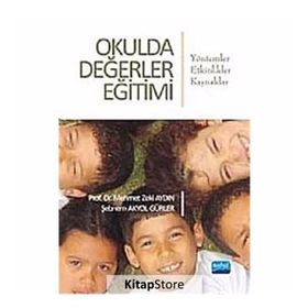 OKULDA DEĞERLER EĞİTİMİ YÖNTEMLER-ETKINLIKLER-KAYNAKLAR - MEHMET ZEKI AYDIN;ŞEBNEM AKYOL GÜRLER