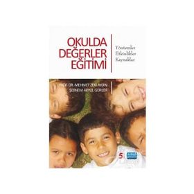 OKULDA DEĞERLER EĞİTİMİ YÖNTEMLER-ETKINLIKLER-KAYNAKLAR - MEHMET ZEKI AYDIN;ŞEBNEM AKYOL GÜRLER