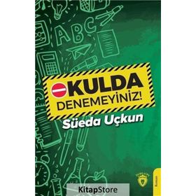 Okulda Denemeyiniz! - Süeda Uçkun