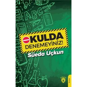 Okulda Denemeyiniz! - Süeda Uçkun