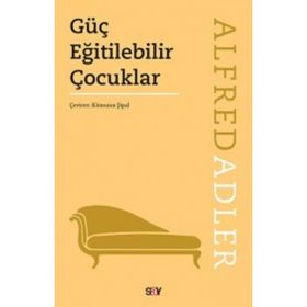 OKULDA GÜÇ EĞİTİLEBİLİR ÇOCUKLAR - ALFRED ADLER