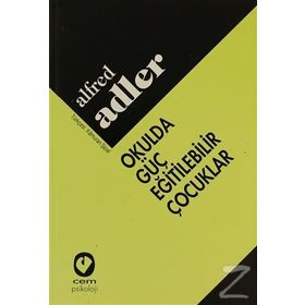 OKULDA GÜÇ EĞİTİLEBİLİR ÇOCUKLAR - ALFRED ADLER