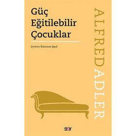 OKULDA GÜÇ EĞİTİLEBİLİR ÇOCUKLAR - ALFRED ADLER