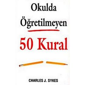 Okulda Öğretilmeyen 50 Kural - Charles J. Sykes