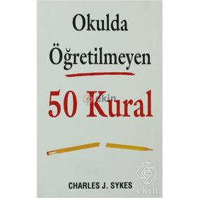 Okulda Öğretilmeyen 50 Kural - Charles J. Sykes