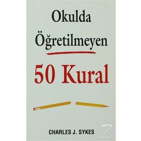 Okulda Öğretilmeyen 50 Kural - Charles J. Sykes