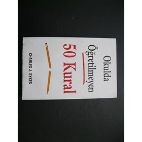 Okulda Öğretilmeyen 50 Kural - Charles J. Sykes