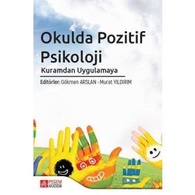 Okulda Pozitif Psikoloji Kuramdan Uygulamaya - Pegem Akademi Yayıncılık