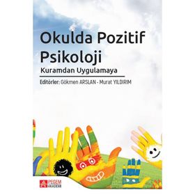 Okulda Pozitif Psikoloji Kuramdan Uygulamaya - Pegem Akademi Yayıncılık