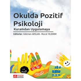 Okulda Pozitif Psikoloji Kuramdan Uygulamaya - Pegem Akademi Yayıncılık