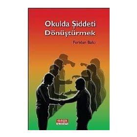 OKULDA ŞIDDETI DÖNÜŞTÜRMEK - FERIDUN BALCI
