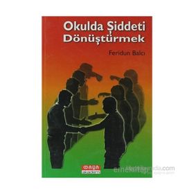 OKULDA ŞIDDETI DÖNÜŞTÜRMEK - FERIDUN BALCI