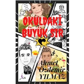 Okuldaki Büyük Sır - Ahmet Özdermir Yılmaz