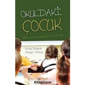 OKULDAKI ÇOCUK EĞITIMI VE GELIŞIMIYLE 7-12 YAŞ ÇOCUĞU - AHMET AKBAŞ;ERDAL BUDAK
