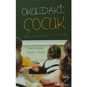 OKULDAKI ÇOCUK EĞITIMI VE GELIŞIMIYLE 7-12 YAŞ ÇOCUĞU - AHMET AKBAŞ;ERDAL BUDAK